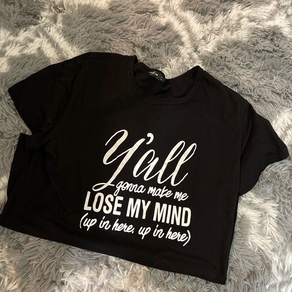 Y’all gonna make me loose my mind tee